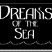 Dreams of the Sea